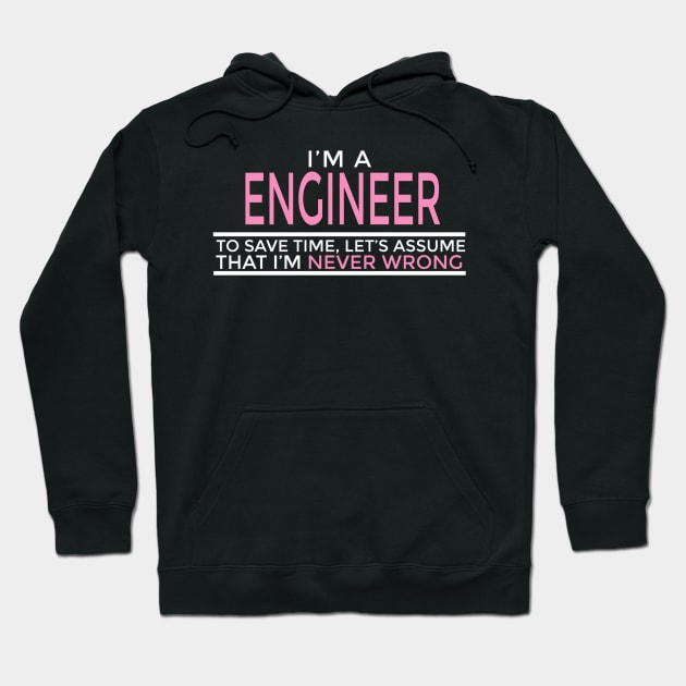 I'm A Engineer That I'm Never Wrong Hoodie by FAVShirts